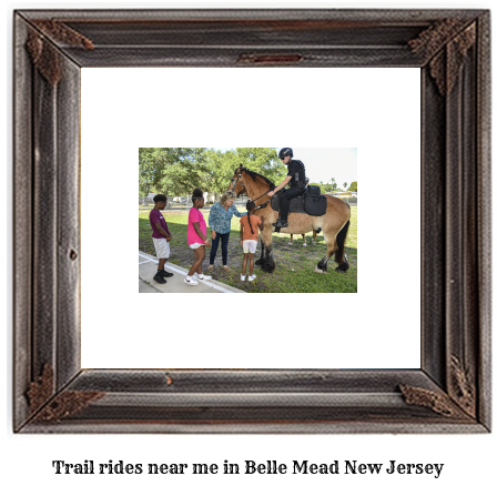 trail rides near me in Belle Mead, New Jersey